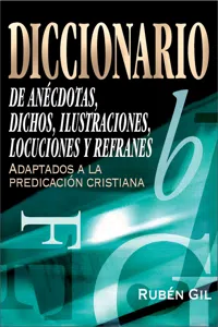 Diccionario de anécdotas, dichos, ilustraciones, locuciones y refranes_cover