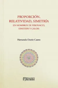 Proporción, relatividad, simetría. En hombros de Fibonacci, Einstein y Galois_cover