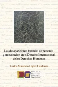 Las desapariciones forzadas de personas y su evolución en el Derecho Internacional de los Derechos Humanos_cover