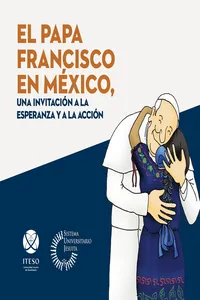 El papa Francisco en México, una invitación a la esperanza y a la acción_cover