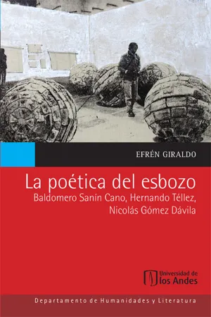 La poética del esbozo: Baldomero Sanín Cano, Hernando Téllez, Nicolás Gómez Dávila