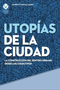 Utopías de la ciudad: La construcción del sentido urbano desde los colectivos_cover