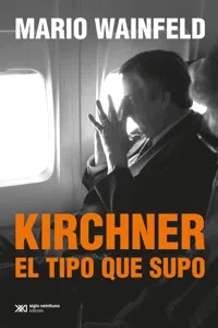 Kirchner, el tipo que supo_cover