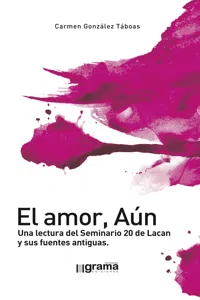 El amor, Aún. Una lectura del Seminario 20 de Lacan y sus fuentes antiguas_cover