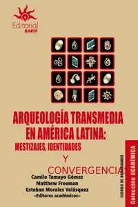 Arqueología transmedia en América Latina: mestizajes, identidades y convergencias_cover