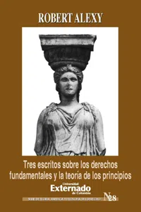 Tres escritos sobre los derechos fundamentales y la teoría de los principios_cover