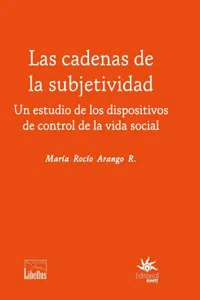 Las cadenas de la subjetividad: un estudio de los dispositivos de control de la vida social_cover