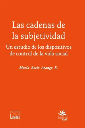 Las cadenas de la subjetividad: un estudio de los dispositivos de control de la vida social