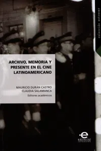 Archivo, memoria y presente en el cine latinoamericano_cover