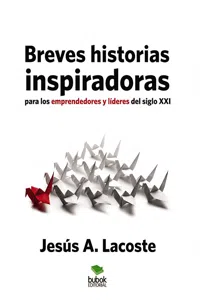 Breves historias inspiradoras para los emprendedores y líderes del Siglo XXI_cover