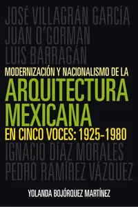 Modernización y nacionalismo de la arquitectura mexicana en cinco voces: 1925-1980_cover