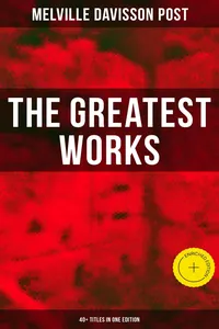 The Greatest Works of Melville Davisson Post: 40+ Titles in One Edition_cover