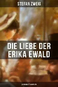 Die Liebe der Erika Ewald: Ausgewählte Novellen_cover