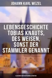 Lebensgeschichte Tobias Knauts, des Weisen, sonst der Stammler genannt_cover