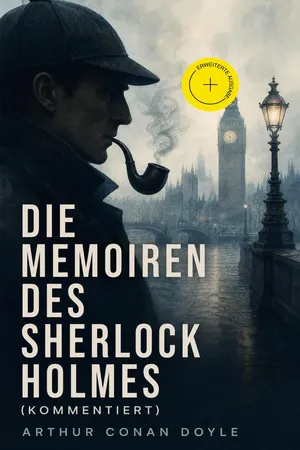 Die Memoiren des Sherlock Holmes (Kommentiert)