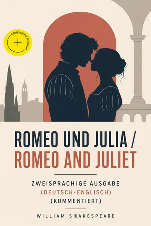 Romeo und Julia / Romeo and Juliet - Zweisprachige Ausgabe (Deutsch-Englisch) (Kommentiert)