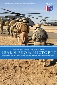 What Should the U.S. Army Learn From History? - Determining the Strategy of the Future through Understanding the Past_cover