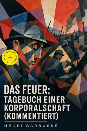 Das Feuer: Tagebuch einer Korporalschaft (Kommentiert)
