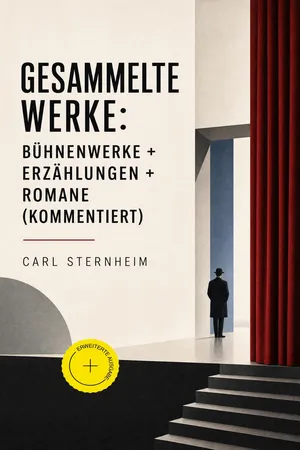 Gesammelte Werke: Bühnenwerke + Erzählungen + Romane (Kommentiert)