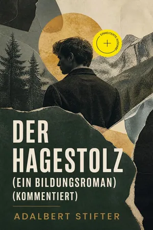 Der Hagestolz (Ein Bildungsroman) (Kommentiert)