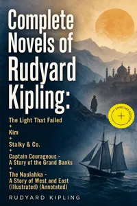 Complete Novels of Rudyard Kipling: The Light That Failed + Kim + Stalky & Co. + Captain Courageous - A Story of the Grand Banks + The Naulahka - A Story of West and East_cover