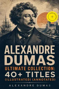 ALEXANDRE DUMAS Ultimate Collection: 40+ Titles