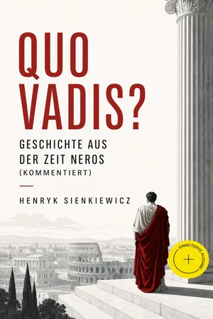 Quo Vadis? - Geschichte aus der Zeit Neros (Kommentiert)