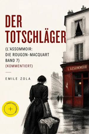 Der Totschläger (L'Assommoir: Die Rougon-Macquart Band 7) (Kommentiert)