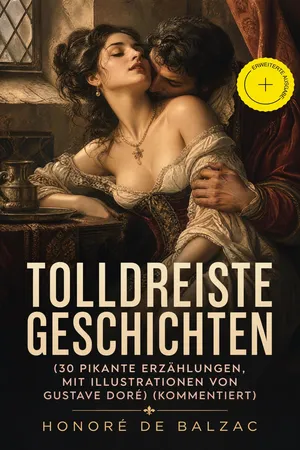 Tolldreiste Geschichten (30 pikante Erzählungen, mit Illustrationen von Gustave Doré) (Kommentiert)