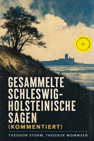 Gesammelte Schleswig-Holsteinische Sagen (Kommentiert)