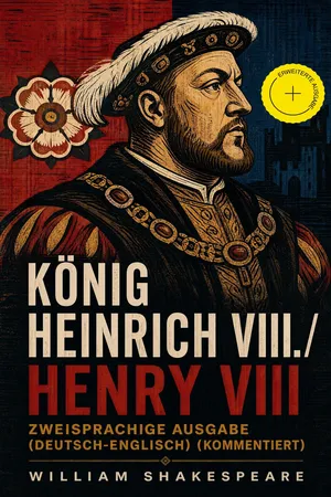 König Heinrich VIII. / Henry VIII - Zweisprachige Ausgabe (Deutsch-Englisch) (Kommentiert)