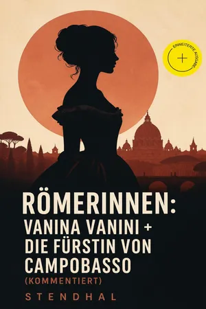 Römerinnen: Vanina Vanini + Die Fürstin von Campobasso (Kommentiert)