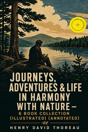 Journeys, Adventures & Life in Harmony with Nature โ 6 Book Collection (Illustrated) (Annotated)