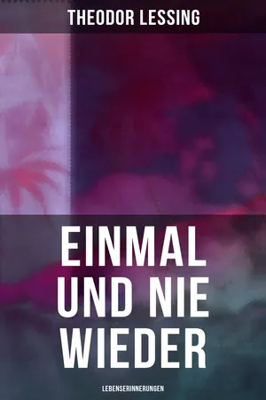 Einmal und nie wieder: Lebenserinnerungen