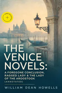 THE VENICE NOVELS: A Foregone Conclusion, Ragged Lady & The Lady of the Aroostook