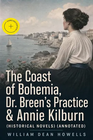 The Coast of Bohemia, Dr. Breen's Practice & Annie Kilburn (Historical Novels) (Annotated)