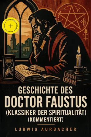 Geschichte des Doctor Faustus (Klassiker der Spiritualität) (Kommentiert)