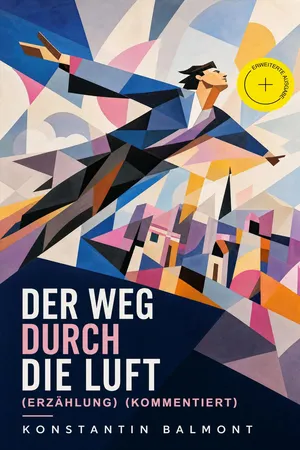 Der Weg durch die Luft (Erzählung) (Kommentiert)