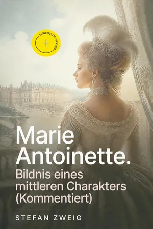 Marie Antoinette. Bildnis eines mittleren Charakters (Kommentiert)