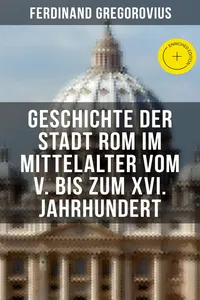 Geschichte der Stadt Rom im Mittelalter vom V. bis zum XVI. Jahrhundert_cover