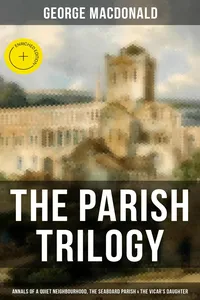 THE PARISH TRILOGY - Annals of a Quiet Neighbourhood, The Seaboard Parish & The Vicar's Daughter_cover