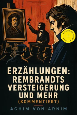 Erzählungen: Rembrandts Versteigerung und mehr (Kommentiert)