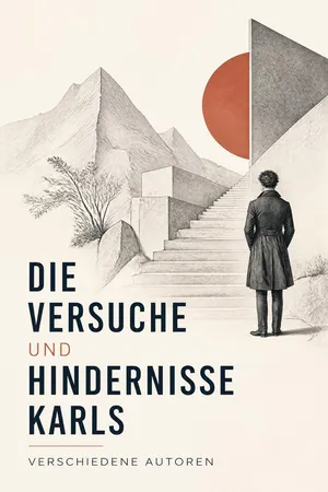 Die Versuche und Hindernisse Karls