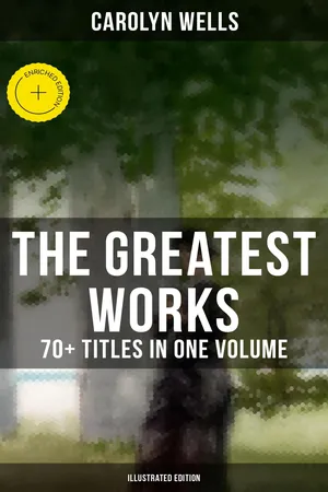 The Greatest Works of Carolyn Wells โ 70+ Titles in One Volume (Illustrated Edition)
