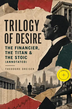 TRILOGY OF DESIRE - The Financier, The Titan & The Stoic (Annotated)