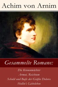 Gesammelte Romane: Die Kronenwächter + Armut, Reichtum, Schuld und Buße der Gräfin Dolores + Hollin's Liebeleben_cover