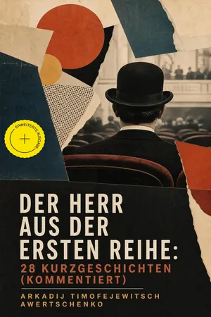 Der Herr aus der ersten Reihe: 28 Kurzgeschichten (Kommentiert)