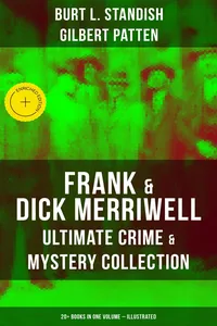 Frank & Dick Merriwell – Ultimate Crime & Mystery Collection: 20+ Books in One Volume