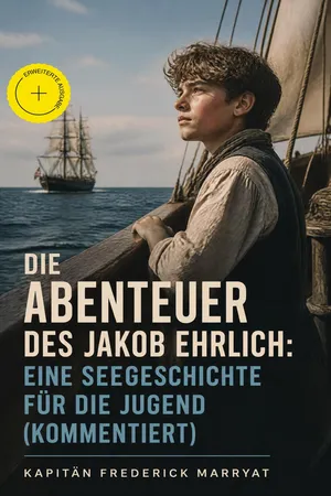 Die Abenteuer des Jakob Ehrlich: Eine Seegeschichte für die Jugend (Kommentiert)