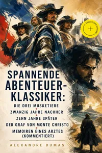 Spannende Abenteuer-Klassiker: Die drei Musketiere + Zwanzig Jahre nachher + Zehn Jahre später + Der Graf von Monte Christo + Memoiren eines Arztes_cover